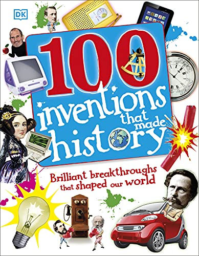 100 Inventions That Made History (DK 100 Things That Made History)